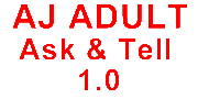 AJ Scripts = AJ Adult Ask & Tell 1.0     